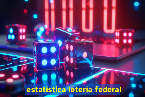 estatistica loteria federal